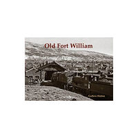 Stenlake Publishing Old Fort William (häftad, eng)