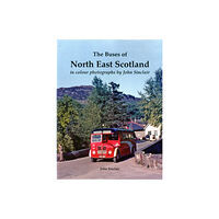 Stenlake Publishing The Buses of North East Scotland in colour photographs by John Sinclair (häftad, eng)