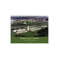 Stenlake Publishing Medical Care in Dundee (häftad, eng)