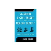 Rowman & littlefield Classical Social Theory and Modern Society (häftad, eng)