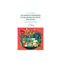 Emerald Publishing Limited The Emerald Handbook of Wellbeing in Higher Education (inbunden, eng)