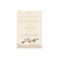 Emerald Publishing Limited Responsible Management and Taoism, Volume 2 (inbunden, eng)