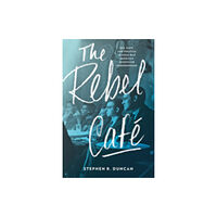 Johns Hopkins University Press The Rebel Cafe (inbunden, eng)