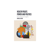 Emerald Publishing Limited Health Policy, Power and Politics (häftad, eng)