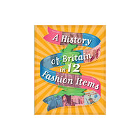 Hachette Children's Group A History of Britain in 12... Fashion Items (häftad, eng)