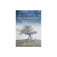 Johns Hopkins University Press To Antietam Creek (häftad, eng)