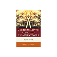 Rowman & littlefield Making Mandated Addiction Treatment Work (häftad, eng)