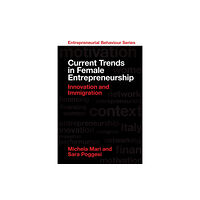 Emerald Publishing Limited Current Trends in Female Entrepreneurship (inbunden, eng)