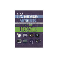 Hachette Children's Group It'll Never Work: In the Home (häftad, eng)