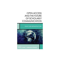 Rowman & littlefield Open Access and the Future of Scholarly Communication (inbunden, eng)