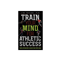 Rowman & littlefield Train Your Mind for Athletic Success (inbunden, eng)