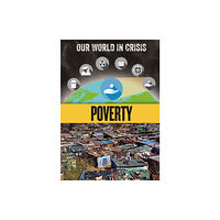 Hachette Children's Group Our World in Crisis: Poverty (inbunden, eng)