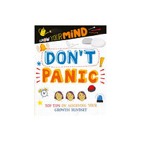 Hachette Children's Group Grow Your Mind: Don't Panic (inbunden, eng)