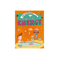 Hachette Children's Group Get Into Science: Full of Energy (inbunden, eng)