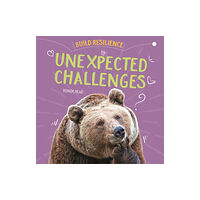 Hachette Children's Group Build Resilience: Unexpected Challenges (inbunden, eng)