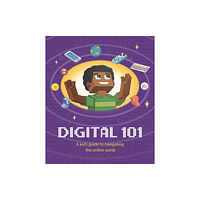 Hachette Children's Group Digital 101: A Kid's Guide to Navigating the Online World (inbunden, eng)