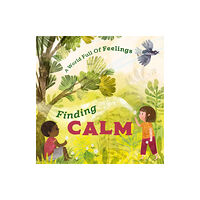 Hachette Children's Group A World Full of Feelings: Finding Calm (inbunden, eng)