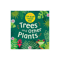 Hachette Children's Group I'm Glad There Are: Trees and Other Plants (häftad, eng)