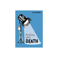 Hachette Children's Group The Kids' Guide: Dealing with Death (inbunden, eng)