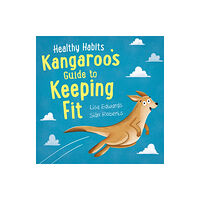 Hachette Children's Group Healthy Habits: Kangaroo's Guide to Keeping Fit (häftad, eng)