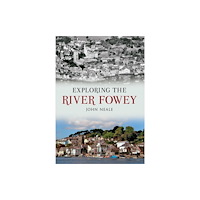Amberley Publishing Exploring the River Fowey (häftad, eng)
