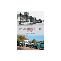 Amberley Publishing The Cambridgeshire Fens Through Time (häftad, eng)