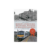 Amberley Publishing Bishop's Stortford, Braintree, Witham & Maldon Railways Through Time (häftad, eng)