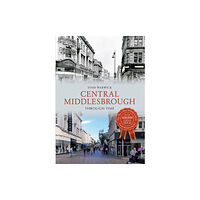 Amberley Publishing Central Middlesbrough Through Time (häftad, eng)