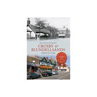 Amberley Publishing Crosby & Blundellsands Through Time (häftad, eng)