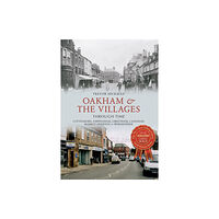 Amberley Publishing Oakham & the Villages Through Time (häftad, eng)