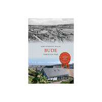 Amberley Publishing Bude Through Time (häftad, eng)