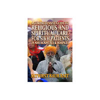 i2i Publishing A Comprehensive Guide to Religious and Spiritual Care for Sikh Patients in NHS Hospitals and Hospices (häftad, eng)