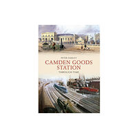 Amberley Publishing Camden Goods Station Through Time (häftad, eng)