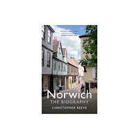 Amberley Publishing Norwich The Biography (häftad, eng)