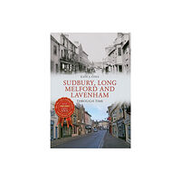 Amberley Publishing Sudbury, Long Melford and Lavenham Through Time (häftad, eng)