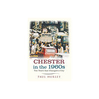 Amberley Publishing Chester in the 1960s (häftad, eng)