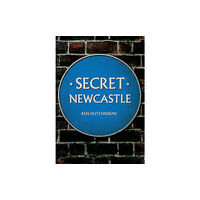 Amberley Publishing Secret Newcastle (häftad, eng)