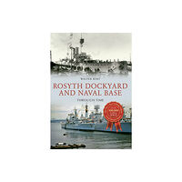 Amberley Publishing Rosyth Dockyard and Naval Base Through Time (häftad, eng)