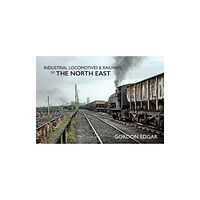 Amberley Publishing Industrial Locomotives & Railways of The North East (häftad, eng)