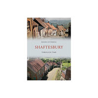 Amberley Publishing Shaftesbury Through Time (häftad, eng)