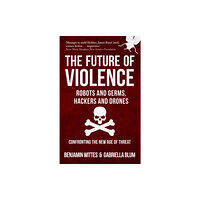 Amberley Publishing The Future of Violence - Robots and Germs, Hackers and Drones (häftad, eng)