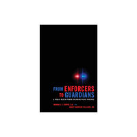 Johns Hopkins University Press From Enforcers to Guardians (inbunden, eng)