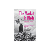 Johns Hopkins University Press The Market in Birds (inbunden, eng)