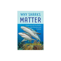 Johns Hopkins University Press Why Sharks Matter (inbunden, eng)