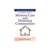 Johns Hopkins University Press The Caregiver's Guide to Memory Care and Dementia Communities (häftad, eng)