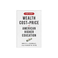 Johns Hopkins University Press Wealth, Cost, and Price in American Higher Education (inbunden, eng)