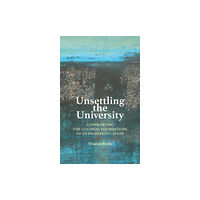 Johns Hopkins University Press Unsettling the University (inbunden, eng)