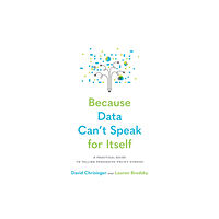 Johns Hopkins University Press Because Data Can't Speak for Itself (häftad, eng)