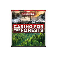 BookLife Publishing Caring for the Forests (inbunden, eng)