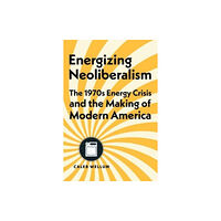 Johns Hopkins University Press Energizing Neoliberalism (inbunden, eng)